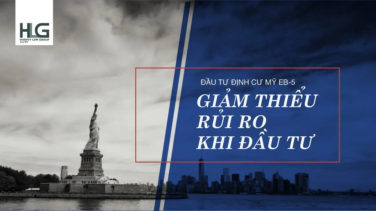 Đầu tư định cư Mỹ EB-5 – Giảm thiểu rủi ro khi đầu tư [VIDEO]