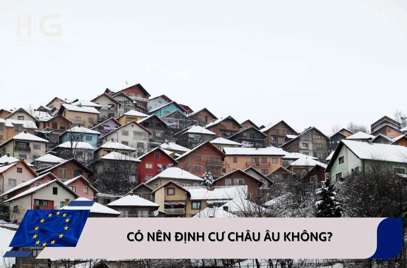 Có nên định cư châu Âu không? Ưu nhược điểm và chi phí sinh sống