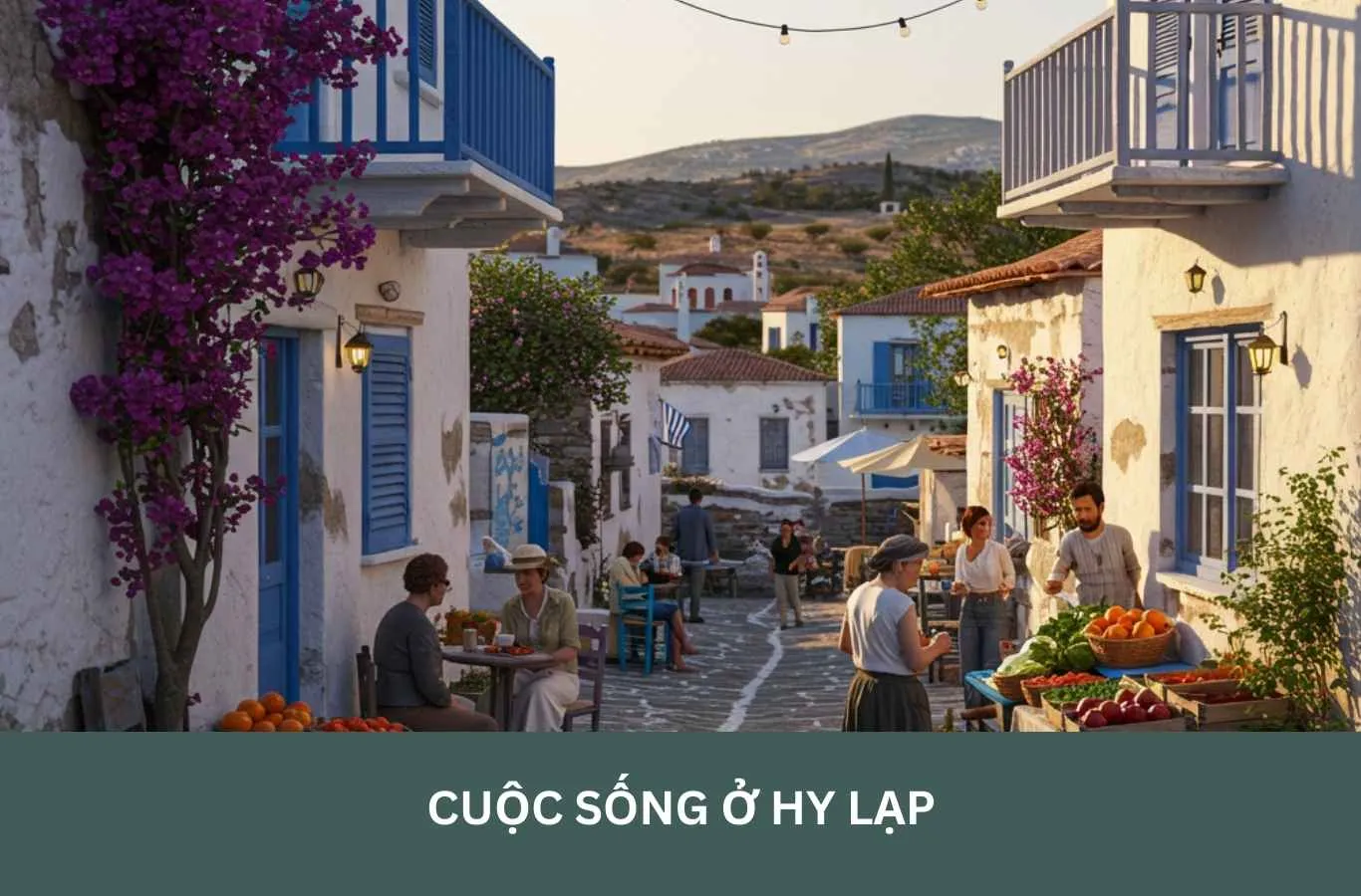 Cuộc sống hàng ngày và chi phí sinh hoạt của người dân Hy Lạp