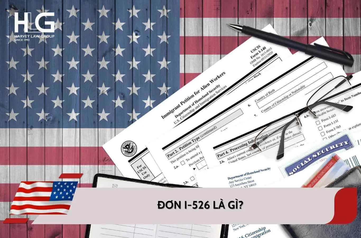 Đơn I-526 là gì? Các giấy tờ cần chuẩn bị và quy trình nộp đơn