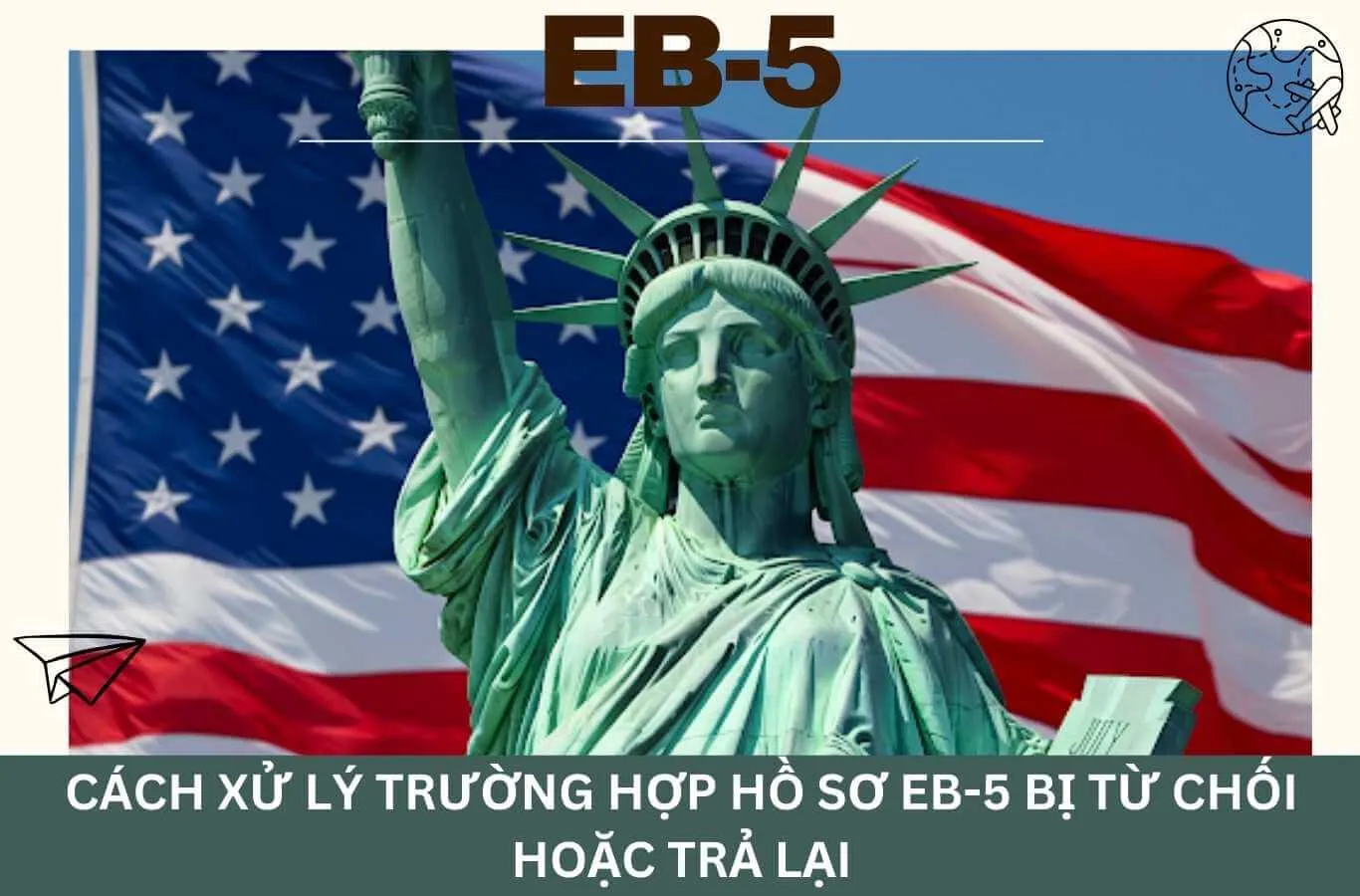 Cách xử lý trường hợp hồ sơ EB-5 bị từ chối hoặc trả lại