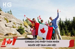 Canada cho phép thân nhân người Việt qua làm việc cập nhật mới nhất