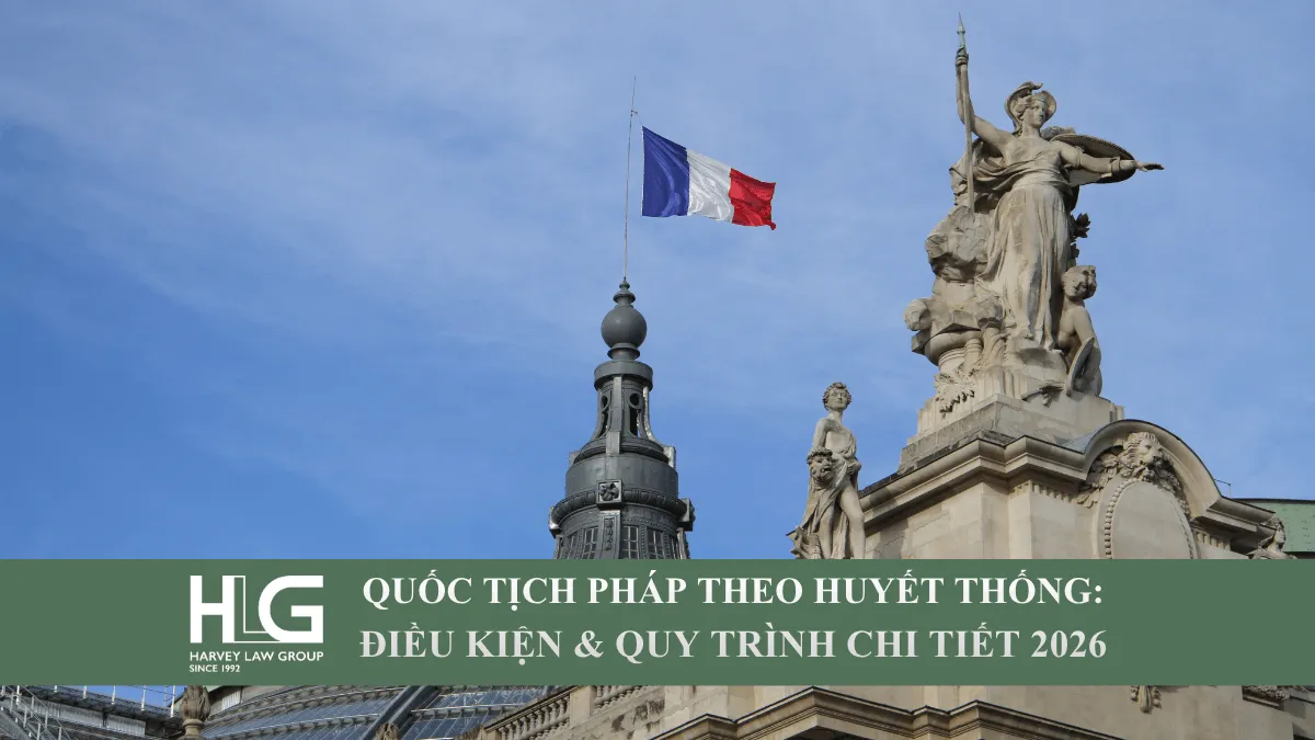 Quốc tịch Pháp theo huyết thống: Điều kiện & quy trình chi tiết 2026